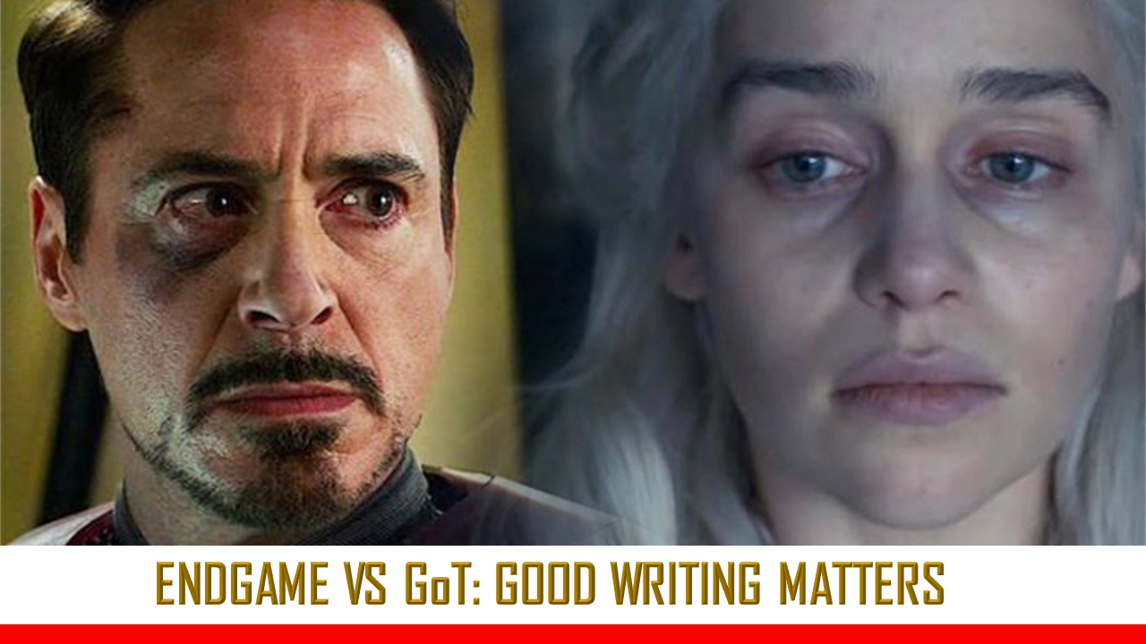 Endgame, GoT and why good writing matters