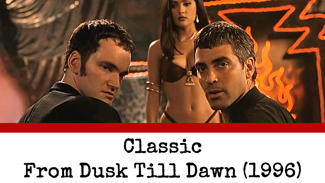 Classic. From Dusk Till Dawn (1996)