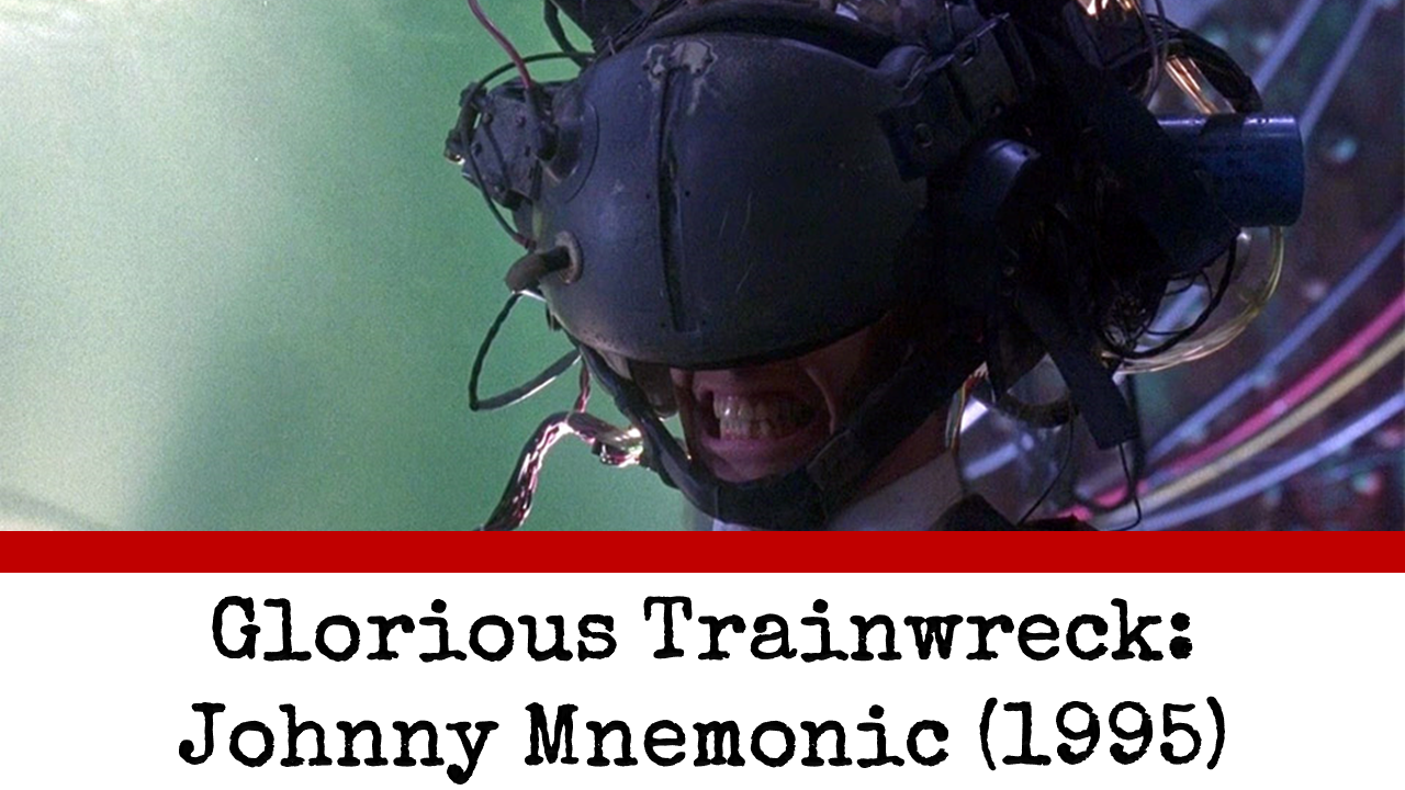 Glorious Trainwreck: Johnny Mnemonic (1995)